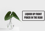 Liquor up front poker in the rear Wall Decal - Removable - Fusion Decals