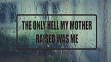 The only hell my mother raised was me Wall Decal - Removable - Fusion Decals