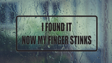 I found it now my finger stinks Wall Decal - Removable - Fusion Decals