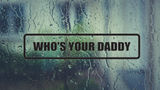 Who's your daddy Wall Decal - Removable - Fusion Decals