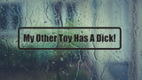 My other toy has a dick! Wall Decal - Removable - Fusion Decals
