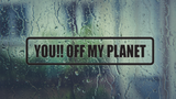 You!! Off my planet Wall Decal - Removable - Fusion Decals