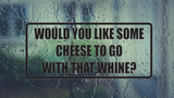 Would you like some cheese to go with that Whine? Wall Decal - Removable - Fusion Decals