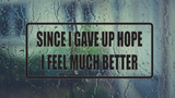 Since I gave up hope I feel much better Wall Decal - Removable - Fusion Decals