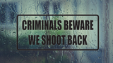 Criminals beware we shoot back Wall Decal - Removable - Fusion Decals