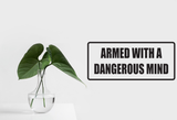 Armed with a dangerous mind Wall Decal - Removable - Fusion Decals