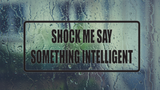 Shock me say something intelligent Wall Decal - Removable - Fusion Decals