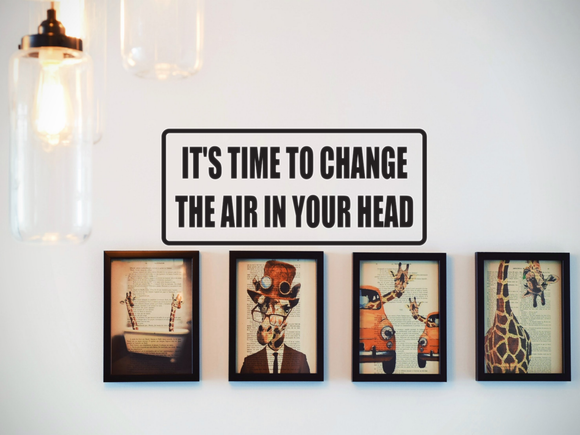 Its time to change the air in your head Wall Decal - Removable - Fusion Decals