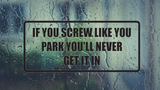 If you screw like you park you'll never get it in Wall Decal - Removable - Fusion Decals