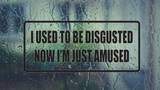 I used to be disgusted now I'm just amused Wall Decal - Removable - Fusion Decals