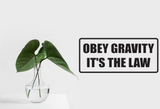 OBEY gravity it's the law Wall Decal - Removable - Fusion Decals