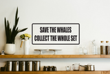 Save the whales colelct the whole set Wall Decal - Removable - Fusion Decals