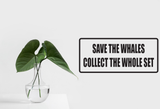 Save the whales colelct the whole set Wall Decal - Removable - Fusion Decals