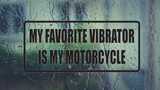My favorite vibrator is my motorcycle Wall Decal - Removable - Fusion Decals