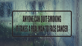 Anyone can quit cmoking it takes a real man to face cancer Wall Decal - Removable - Fusion Decals