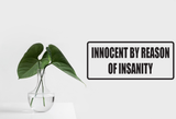 innocent by reason of insanity Wall Decal - Removable - Fusion Decals