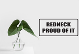 Redneck proud of it Wall Decal - Removable - Fusion Decals