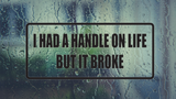 I had a handle on life but it broke Wall Decal - Removable - Fusion Decals
