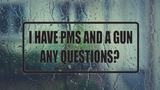 I have PMS and a GUN any questions? Wall Decal - Removable - Fusion Decals