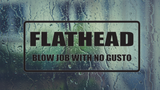 FLATHEAD blow job with no gusto Wall Decal - Removable - Fusion Decals