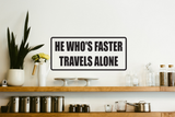 he who's faster travels alone Wall Decal - Removable - Fusion Decals