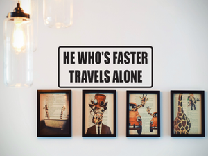 he who's faster travels alone Wall Decal - Removable - Fusion Decals