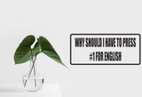 Why should I have to press #1 for english Wall Decal - Removable - Fusion Decals
