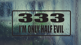 333 i'm only half evil Wall Decal - Removable - Fusion Decals