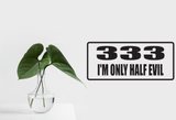 333 i'm only half evil Wall Decal - Removable - Fusion Decals