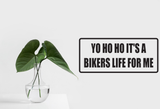 Yo ho ho it's bikers life for me Wall Decal - Removable - Fusion Decals