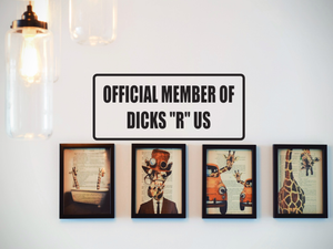 Official member of dicks "R" us Wall Decal - Removable - Fusion Decals