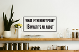 What if the Hokey Pokey IS what its all about Wall Decal - Removable - Fusion Decals