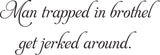 Man trapped in brothel
get jerked around. Vinyl Wall Car Window Decal - Fusion Decals