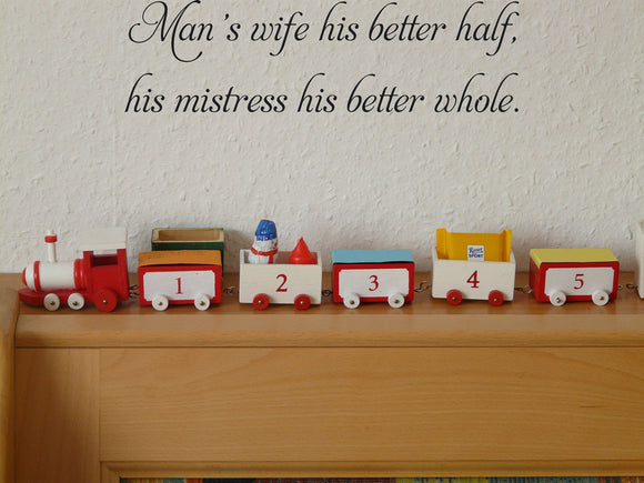Man's wife his better half,
his mistress his better whole. Vinyl Wall Car Window Decal - Fusion Decals