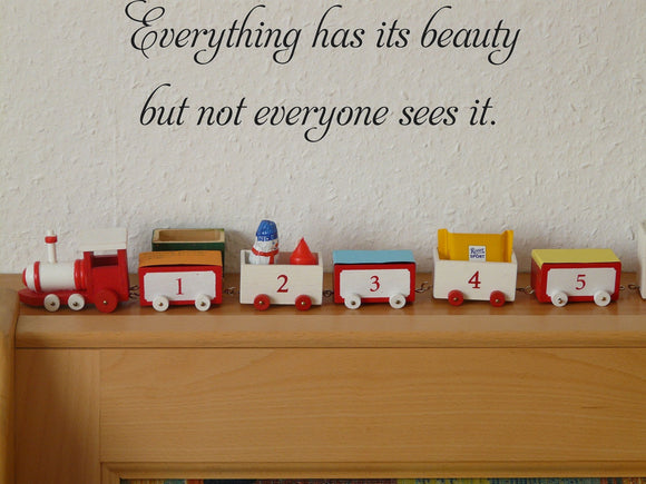 Everything has its beauty
but not everyone sees it Vinyl Wall Car Window Decal - Fusion Decals