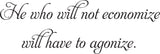 He who will not economize
will have to agonize. Vinyl Wall Car Window Decal - Fusion Decals