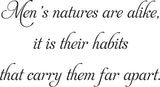 Men's natures are alike,
it is their habits
that carry them far apart Vinyl Wall Car Window Decal - Fusion Decals