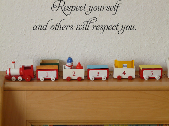 Respect yourself
and others will respect you.  Vinyl Wall Car Window Decal - Fusion Decals