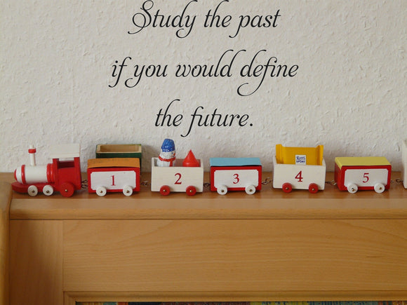 Study the past
if you would define
the future. 
 Vinyl Wall Car Window Decal - Fusion Decals