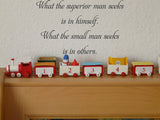 erior man seeks
is in himself.
What the small man seeks
is in others.  Vinyl Wall Car Window Decal - Fusion Decals