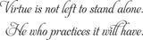 Virtue is not left to stand alone.
He who practices it will have. Vinyl Wall Car Window Decal - Fusion Decals