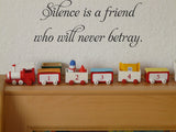 Silence is a friend
who will never betray. Vinyl Wall Car Window Decal - Fusion Decals