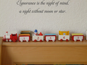 Ignorance is the night of mind,
a night without moon or star. Vinyl Wall Car Window Decal - Fusion Decals