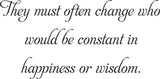 They must often change who
would be constant in happiness or wisdom. Vinyl Wall Car Window Decal - Fusion Decals