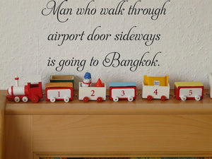 Man who walk through
airport door sideways
is going to Bangkok. Vinyl Wall Car Window Decal - Fusion Decals