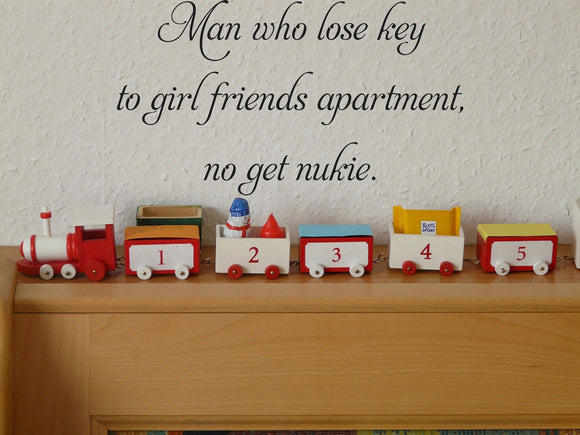 Man who lose key
to girl friends apartment,
no get nukie.
 Vinyl Wall Car Window Decal - Fusion Decals