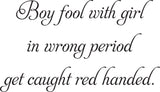 Boy fool with girl in wrong period
get caught red handed. Vinyl Wall Car Window Decal - Fusion Decals