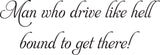 an who drive like hell
bound to get there! Vinyl Wall Car Window Decal - Fusion Decals