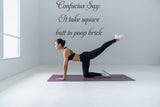 Confucius Say:
It take square
butt to poop brick Vinyl Wall Car Window Decal - Fusion Decals