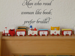 Man who read
woman like book,
prefer braille! Vinyl Wall Car Window Decal - Fusion Decals